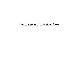 Comparison of Batak &amp; C++