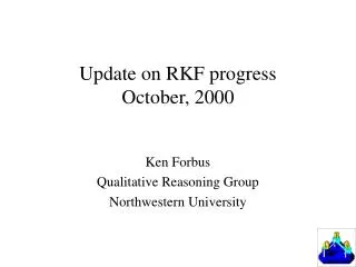 Update on RKF progress October, 2000