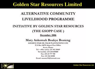 ALTERNATIVE COMMUNITY LIVELIHOOD PROGRAMME INITIATIVE BY GOLDEN STAR RESOURCES (THE GSOPP CASE )