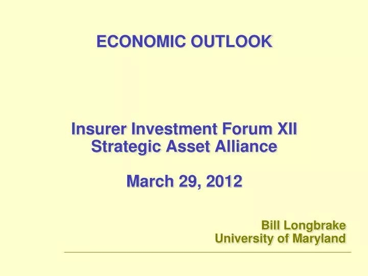 economic outlook insurer investment forum xii strategic asset alliance march 29 2012