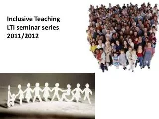 Inclusive Teaching LTI seminar series 2011/2012