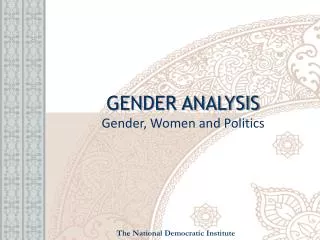 GENDER ANALYSIS Gender, Women and Politics
