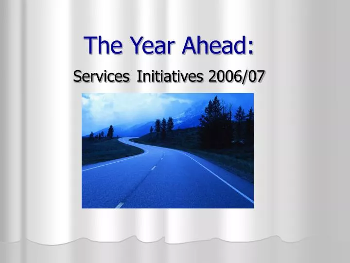 the year ahead services initiatives 2006 07