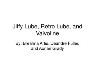 Jiffy Lube, Retro Lube, and Valvoline