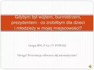 gdybym by w jtem burmistrzem prezydentem co zrobi bym dla dzieci i m odzie y w mojej miejscowo ci