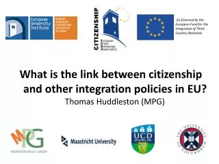 What is the link between citizenship and other integration policies in EU? Thomas Huddleston (MPG)