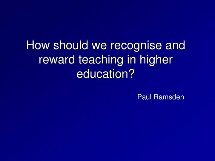 how should we recognise and reward teaching in higher education