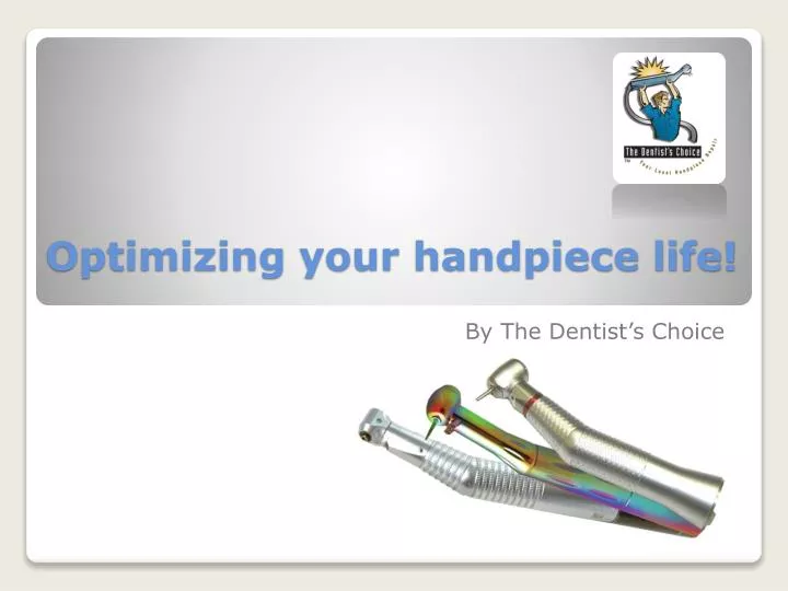 optimizing your handpiece life