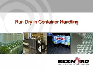Run Dry in Container Handling