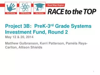 Project 3B: PreK-3 rd Grade Systems Investment Fund, Round 2 May 12 &amp; 20, 2014