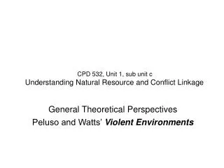 CPD 532, Unit 1, sub unit c Understanding Natural Resource and Conflict Linkage