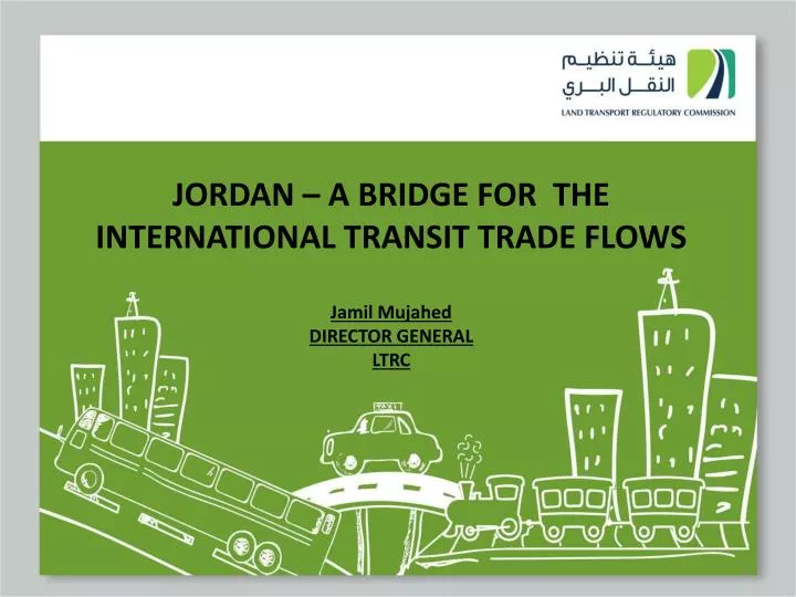 jordan a bridge for the international transit trade flows jamil mujahed director general ltrc