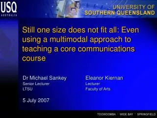 Dr Michael Sankey 	 	Eleanor Kiernan 	 Senior Lecturer			Lecturer LTSU 		 	 	Faculty of Arts