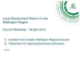 Local Government Reform in the Wellington Region Council Workshop - 18 April 2012