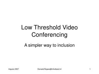Low Threshold Video Conferencing