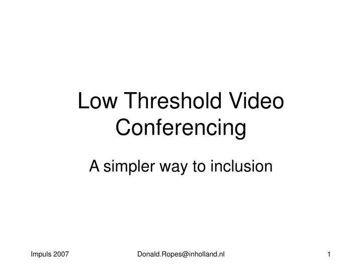 low threshold video conferencing