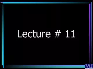 Lecture # 11