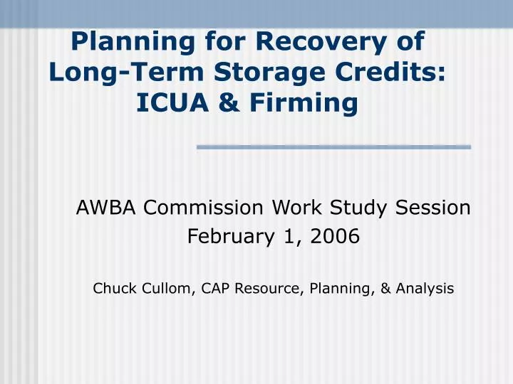 planning for recovery of long term storage credits icua firming