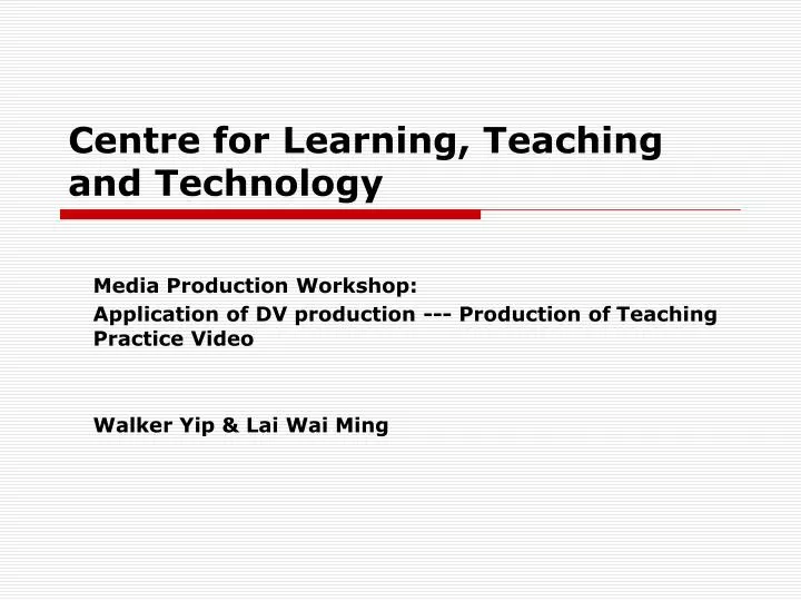centre for learning teaching and technology