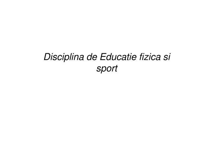 disciplina de educatie fizica si sport