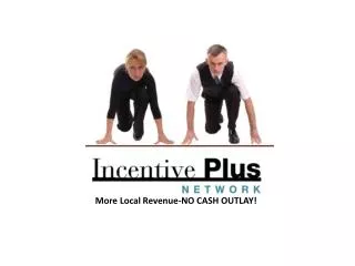 More Local Revenue-NO CASH OUTLAY!