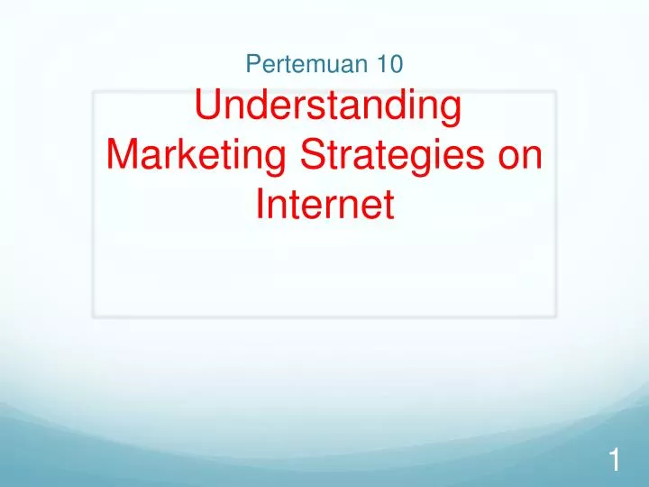 pertemuan 1 0 understanding marketing strategies on internet