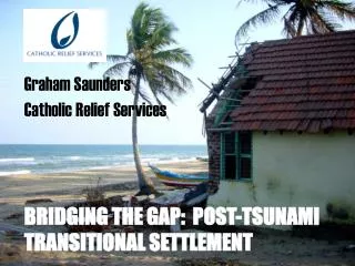 BRIDGING THE GAP: POST-TSUNAMI TRANSITIONAL SETTLEMENT