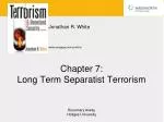 Chapter 7: Long Term Separatist Terrorism - slide 1