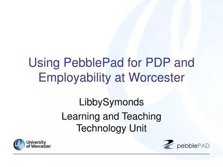 using pebblepad for pdp and employability at worcester