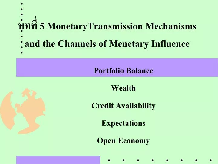 5 monetary transmission mechanisms and the channels of menetary influence
