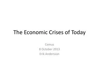 The Economic Crises of Today
