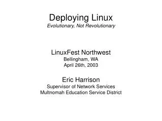 Deploying Linux Evolutionary, Not Revolutionary