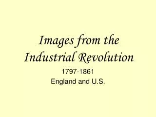 Images from the Industrial Revolution