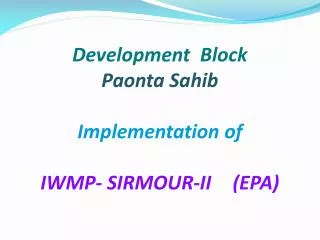 Development Block Paonta Sahib Implementation of IWMP- SIRMOUR-II	(EPA)