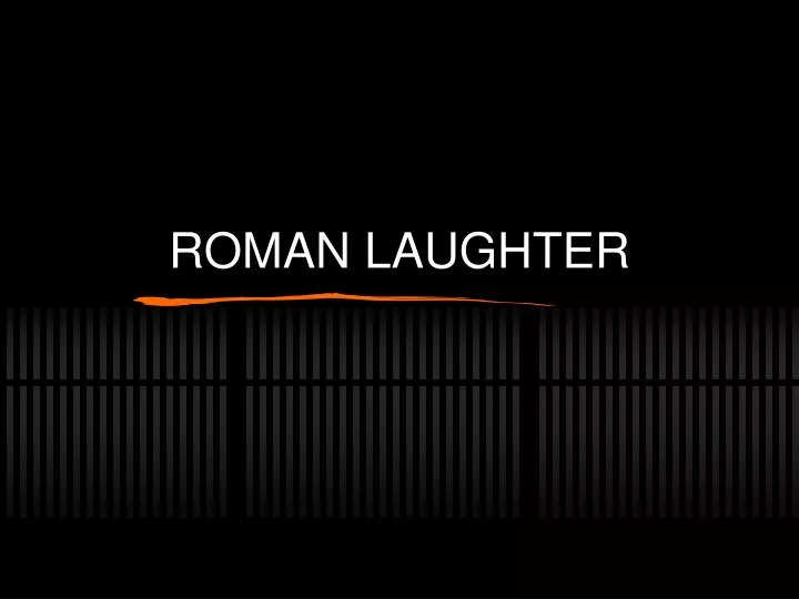 roman laughter