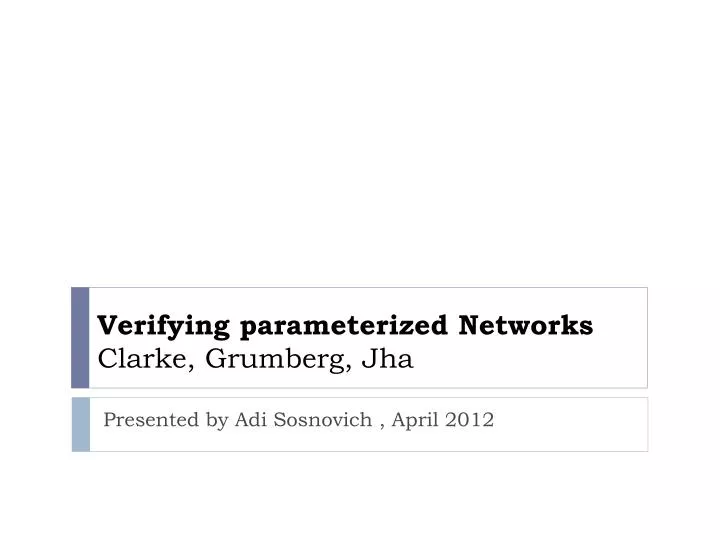 verifying parameterized networks clarke grumberg jha