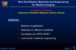 A.Gektin, B.Grinyov Institute for Scintillation Materials, Kharkov, Ukraine