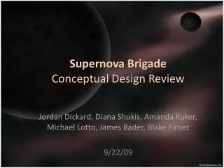 Supernova Brigade Conceptual Design Review