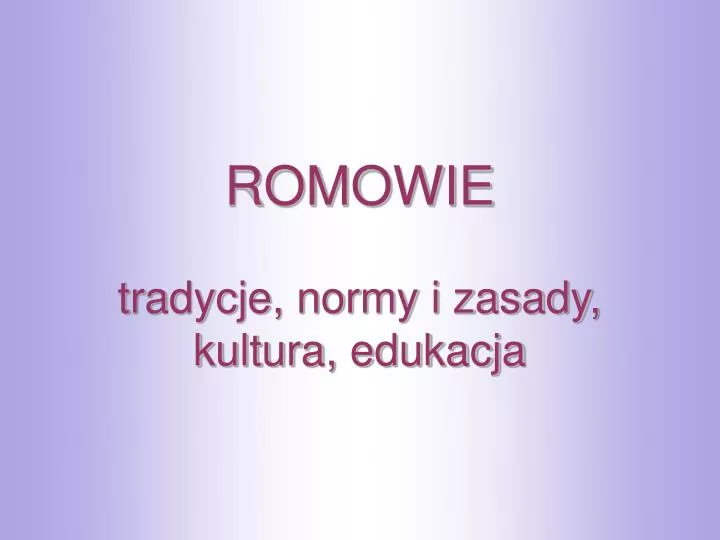 romowie tradycje normy i zasady kultura edukacja