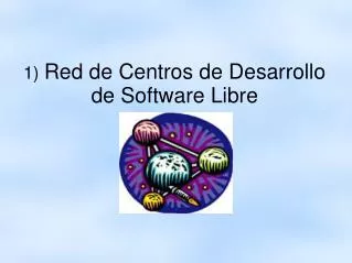 1 red de centros de desarrollo de software libre