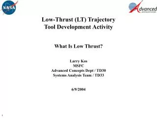 Low-Thrust (LT) Trajectory Tool Development Activity What Is Low Thrust? Larry Kos MSFC