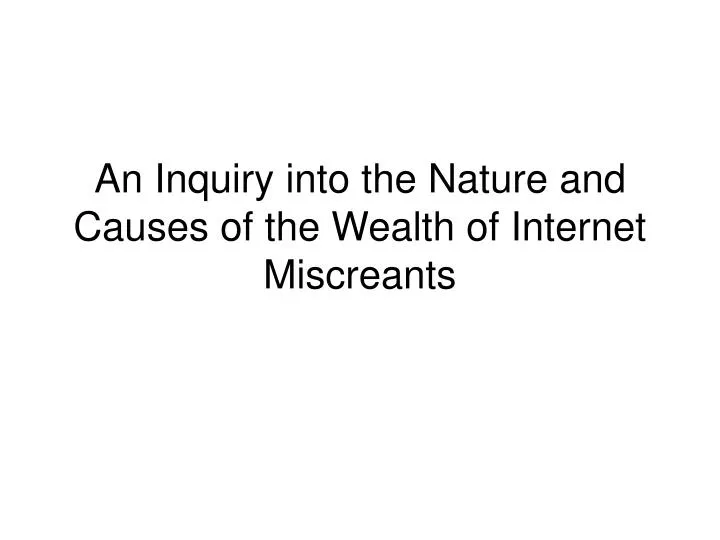 an inquiry into the nature and causes of the wealth of internet miscreants