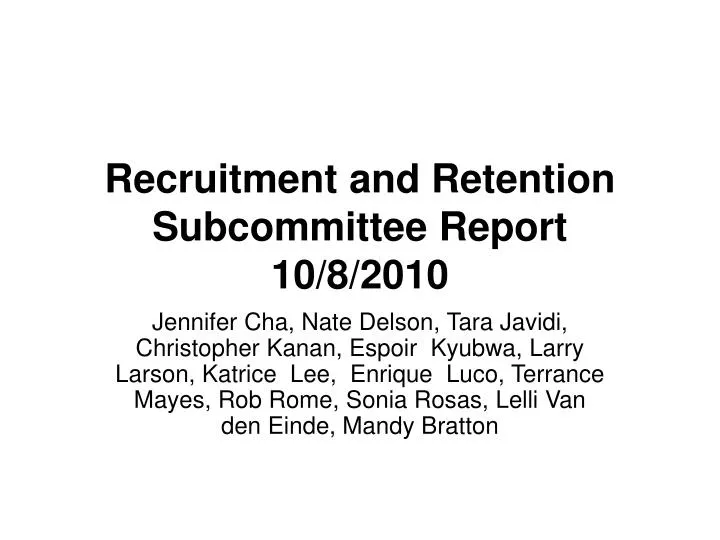 recruitment and retention subcommittee report 10 8 2010