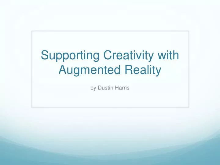 supporting creativity with augmented reality