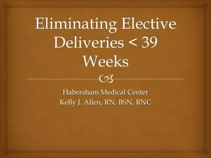 eliminating e lective d eliveries 39 weeks