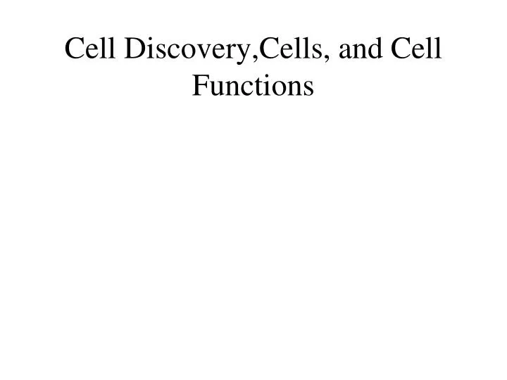 cell discovery cells and cell functions