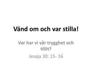 v nd om och var stilla
