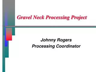 Gravel Neck Processing Project