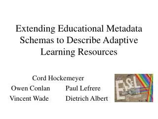 Extending Educational Metadata Schemas to Describe Adaptive Learning Resources