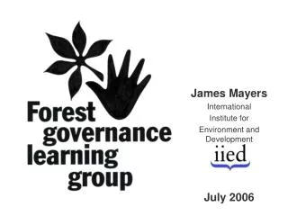 James Mayers International Institute for Environment and Development July 2006